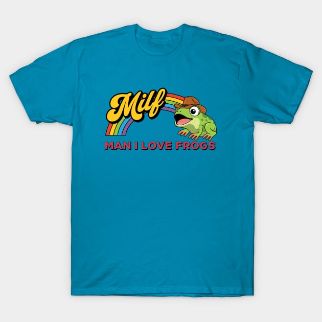 MILF: Man I Love Frogs T-Shirt by valentinahramov